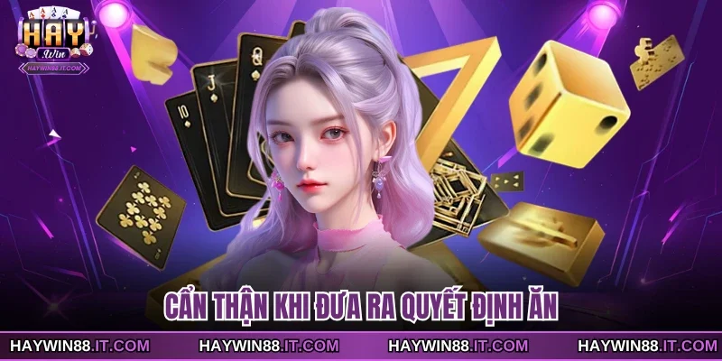 Cẩn thận khi đưa ra quyết định ăn
