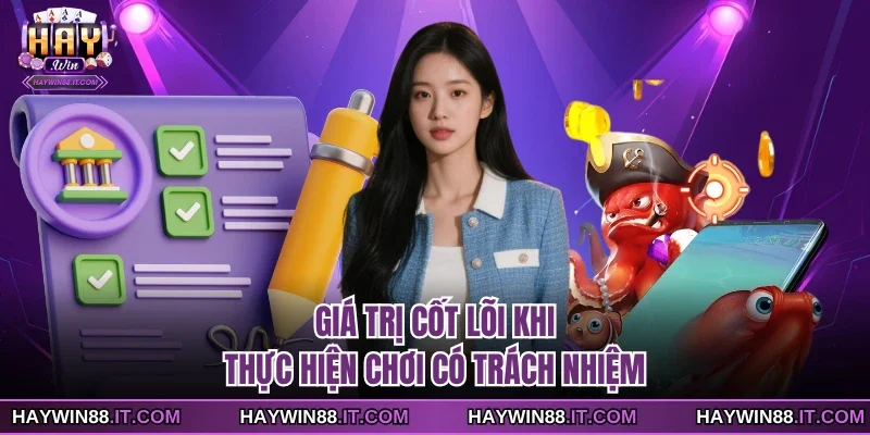 Giá trị cốt lõi khi thực hiện chơi có trách nhiệm